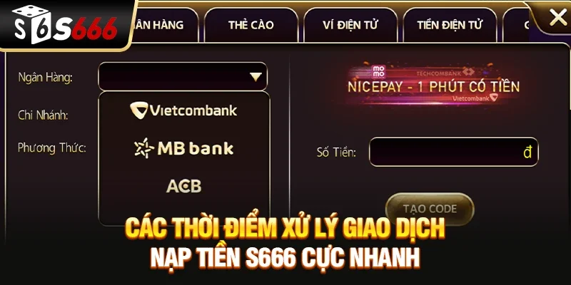 Các thời điểm xử lý giao dịch nạp tiền S666 cực nhanh 