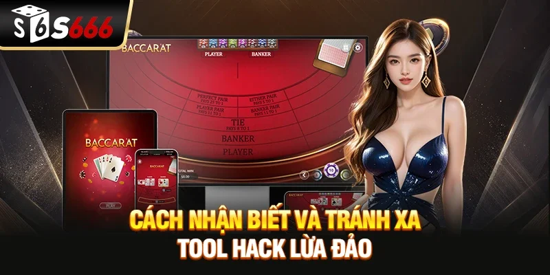 Cách nhận biết và tránh xa tool hack lừa đảo