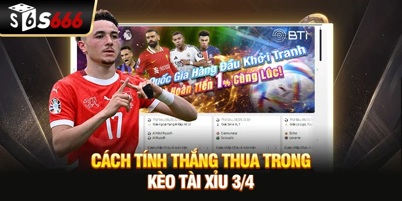Cách tính thắng thua trong kèo tài xỉu 3/4 