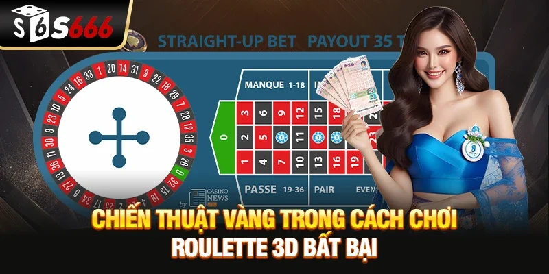 Chiến thuật vàng trong cách chơi roulette 3D bất bại