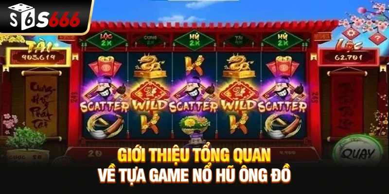 Giới thiệu tổng quan về tựa game nổ hũ ông đồ