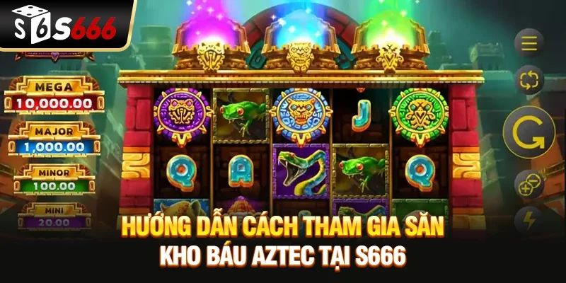 Kho Báu Aztec – Cuộc Phiêu Lưu Săn Thưởng Đầy Bí Ẩn Tại S666
