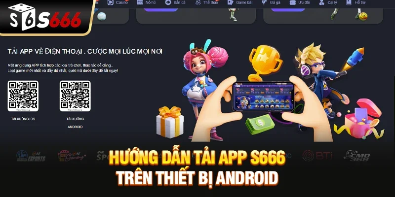 Tải App S666 Chuẩn Nhất Cho Android Và Ios Trong 3 Phút