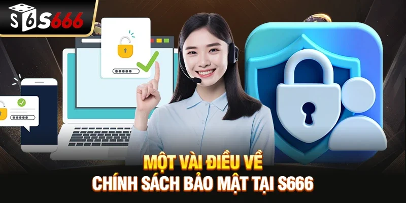 Một vài điều về chính sách bảo mật tại S666