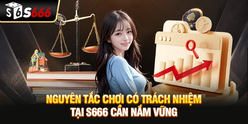 Nguyên tắc chơi có trách nhiệm tại S666 cần nắm vững
