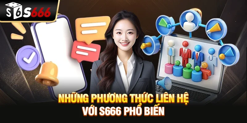 Những phương thức liên hệ với s666 phổ biến