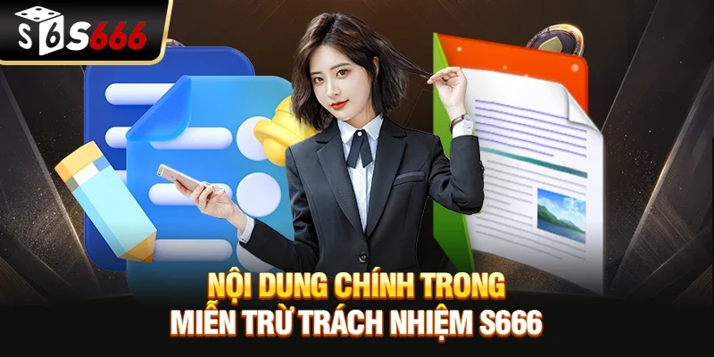 Nội dung chính trong miễn trừ trách nhiệm S666