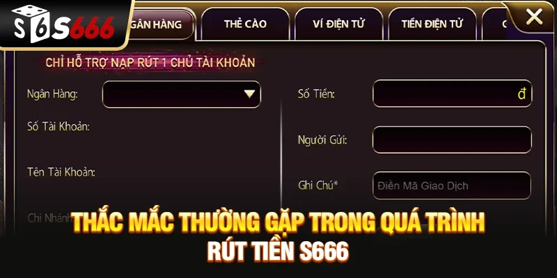 Thắc mắc thường gặp trong quá trình rút tiền S666