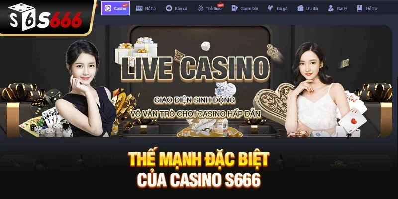 Thế mạnh đặc biệt của casino S666