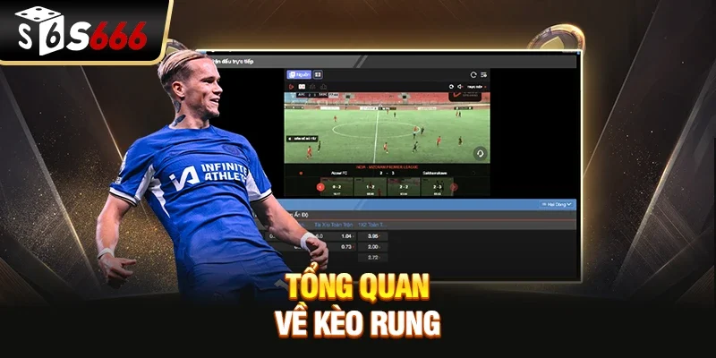 Tổng Quan Về Kèo Rung